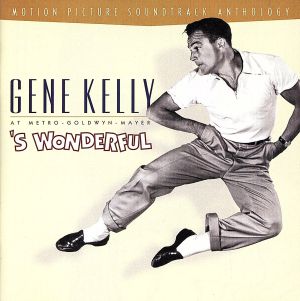 【輸入盤】Gene Kelly At Metro-Goldwyn-Mayer: 'S Wonderful - Motion Picture Soundtrack Anthology