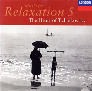 【輸入盤】Tchaikovsky;Music Relax.5