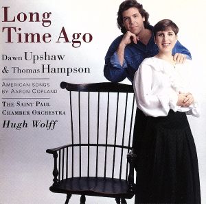 【輸入盤】Long Time Ago - Copland / Dawn Upshaw & Thomas Hampson