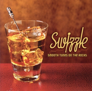 【輸入盤】Swizzle: Smooth Tunes on the Rocks