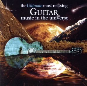 【輸入盤】Ultimate Most Relaxing Guitar Music in Universe