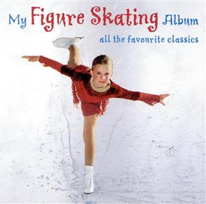 【輸入盤】My Figure Skating Album: All the Favorite