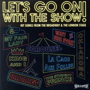 【輸入盤】Let's Go On With The Show！ Hit Songs From The Broadway & The London Stage (Musical Compilation)