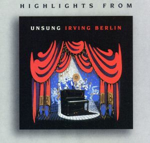 【輸入盤】Highlights From Unsung Irving Berlin