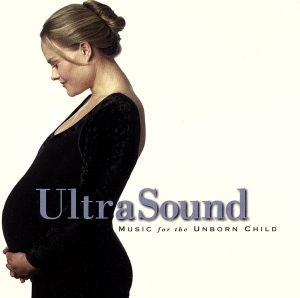 【輸入盤】Ultrasound: Music for the Unborn Child