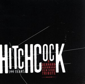 【輸入盤】Hitchcock 100 Years: A Bernard Herrmann Film Score Tribute