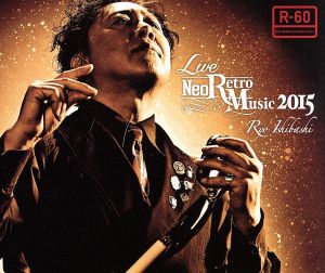 LIVE Neo Retro Music 2015(DVD付)