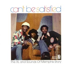 【輸入盤】Can't Be Satisfied - The XL And Sounds Of Memphis Story