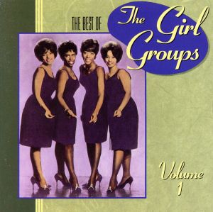 【輸入盤】The Best Of The Girl Groups, Vol. 1