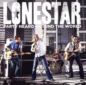 【輸入盤】Lonestar: Party Heard Around the World