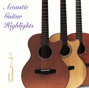 【輸入盤】Acoustic Guitar Highlights 3