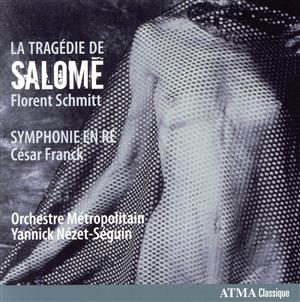 【輸入盤】Schmitt: La Tragedie de Salome / Franck: Symphonie en Re