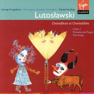 【輸入盤】Lutoslawki: Chantefleurs/etc.