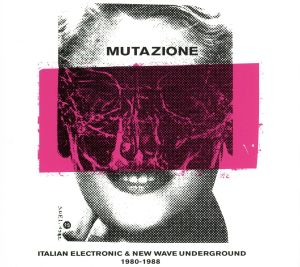 【輸入盤】MUTAZIONE: ITALIAN ELECTRONIC & NEW WAVE UNDERGROUND 1980 - 1988