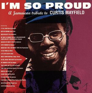 【輸入盤】I'm So Proud: A Jamaican Tribute To Curtis Mayfield