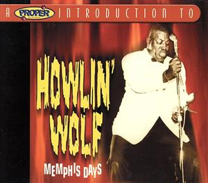 【輸入盤】Proper Introduction to Howlin Wolf: Memphis Days