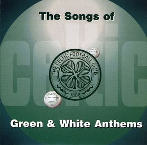 【輸入盤】Celtic Fc: Song of the Celtic Green & White