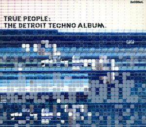【輸入盤】True People:the Detroit Techno
