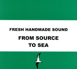 【輸入盤】Fresh Handmade Sound: from Source to Sea