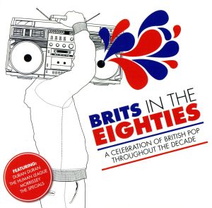 【輸入盤】Brits in the Eighties: A Celebration of British Pop throughout the Decade