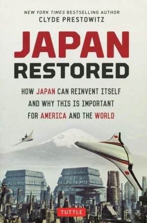 英文 JAPAN RESTORED HOW JAPAN CAN REINVENT ITSELF AND WHY THIS IS IMPORTANT FOR AMERICA AND THE WORLD