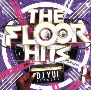 The Floor Hits Mixed by DJ YUI PEACOCK