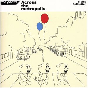 B-side Collection『Across the metropolis』(DVD付)