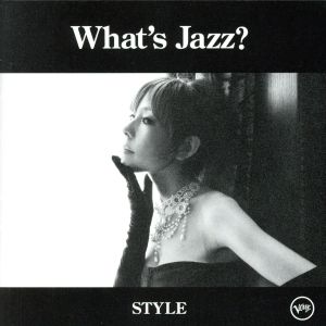 What's Jazz？ -STYLE-(SHM-CD)