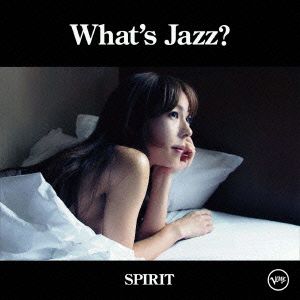 What's Jazz？ -SPIRIT-(SHM-CD)