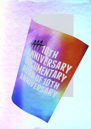 AAA 10th ANNIVERSARY Documentary ～Road of 10th ANNIVERSARY～(初回生産限定版)