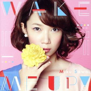 WAKE ME UP！(初回生産限定盤)(DVD付)