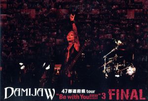 DAMIJAW 47 都道府県tour“Be with You!!!!!