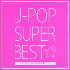 J-POP SUPER BEST～LOVE&HARMONY～