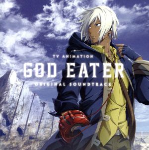 TVアニメ「GOD EATER」オリジナルサウンドトラック