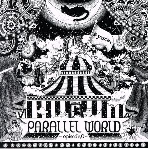 PARALLEL WORLD ～episode.0～