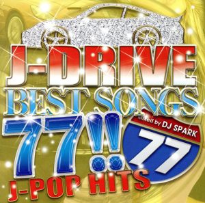 J-DRIVE BEST SONGS 77!! -ULTRA HITS- Mixed by DJ SPARK