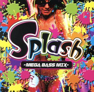 Splash！ -MEGA BASS MIX-