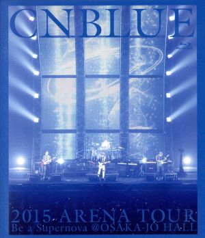 2015 ARENA TOUR ～Be a Supernova～@OSAKA-JO HALL(Blu-ray Disc)