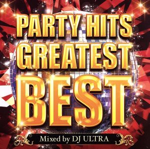 PARTY HITS GREATEST BEST Mixed by DJ ULTRA