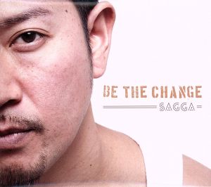 BE THE CHANGE