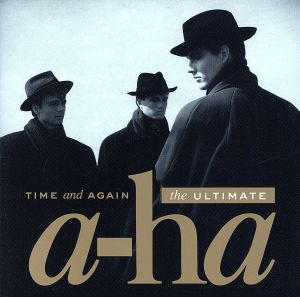 タイム・アンド・アゲイン:アルティメット a-ha