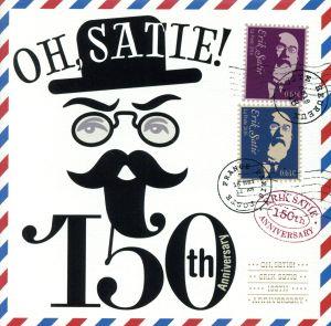 OH,Satie！ ～150th Anniversary～