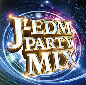 J-EDM PARTY MIX