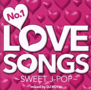 No.1 LOVE SONGS ～SWEET J-POP～ Mixed by DJ ROYAL