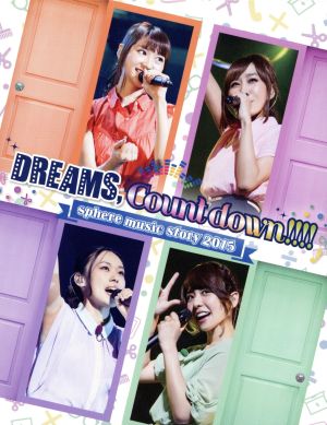 sphere music story 2015 “DREAMS,Count down!!!!