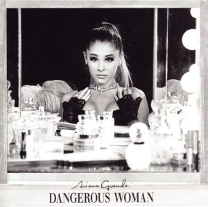 DANGEROUS WOMAN(デンジャラス・ウーマン)～デラックス・エディション(DVD付)