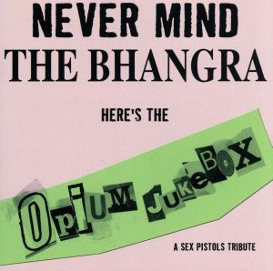 【輸入盤】Never Mind The Bhangra A Sex Pistols Tribute