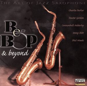 【輸入盤】The Art Of Jazz Saxophone: Be Bop & Beyond