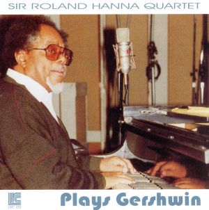 【輸入盤】Sir Roland Hanna Quartet Plays Gershwin