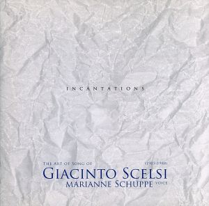 【輸入盤】The Art Song Of Giacinto Scelsi: Incantations